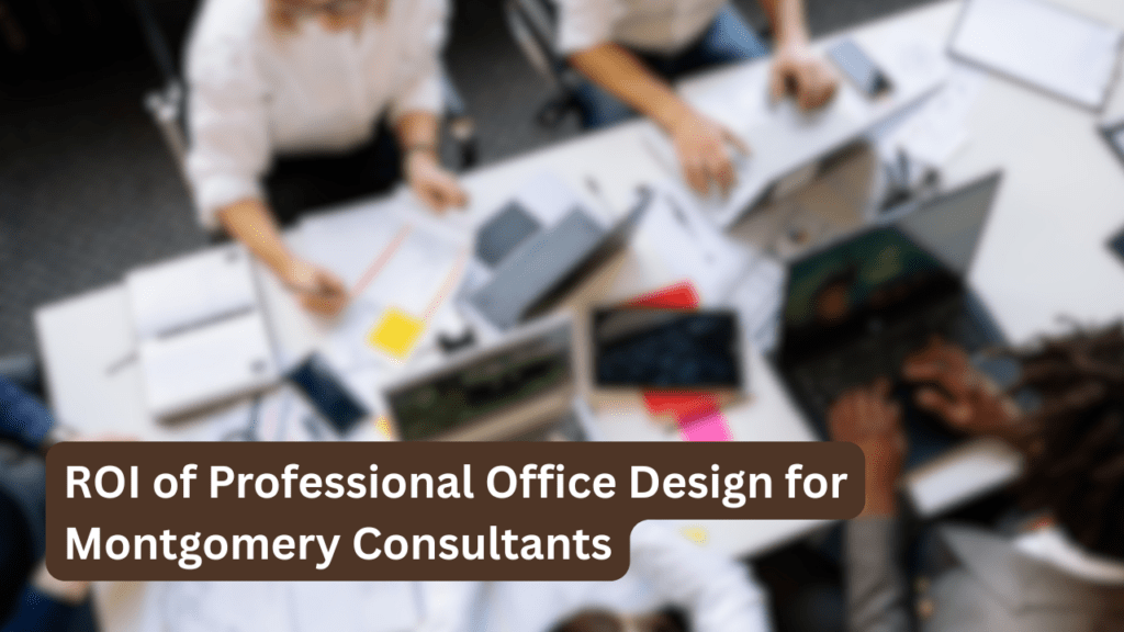 ROI of Professional Office Design for Montgomery County Consultants